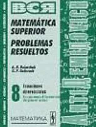 AntiDemidóvich. Matemática superior. Problemas resueltos. Ecuaciones diferenciales: ecuaciones diferenciales de primer orden. T.8