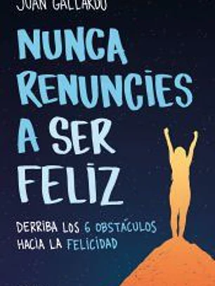 Nunca renuncies a ser feliz