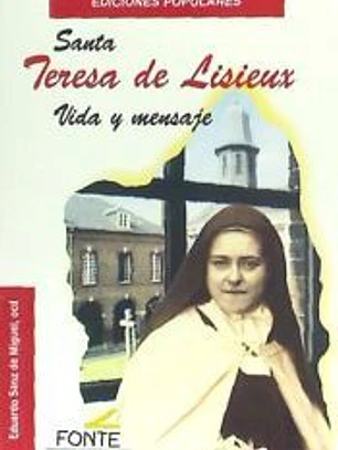 Santa Teresa de Lisieux. Vida Y Mensaje