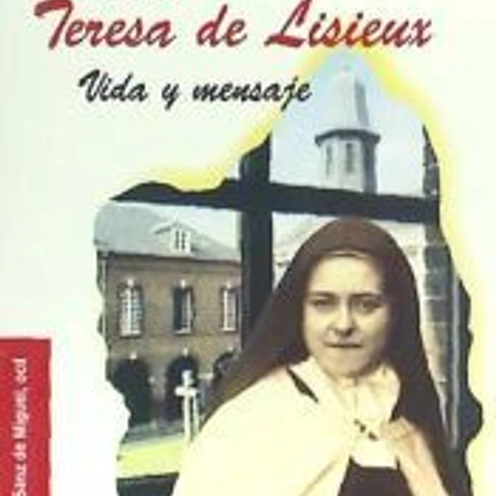 Santa Teresa de Lisieux. Vida Y Mensaje 1