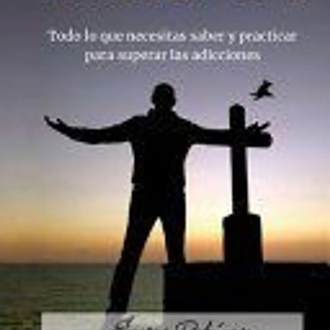 Puedes Ser Libre: Todo lo que necesitas saber y practicar para superar las adicciones 1