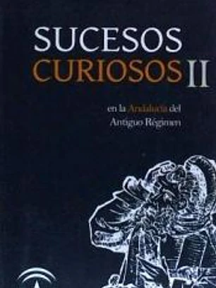Sucesos curiosos en la Andalucía del Antiguo Régimen II
