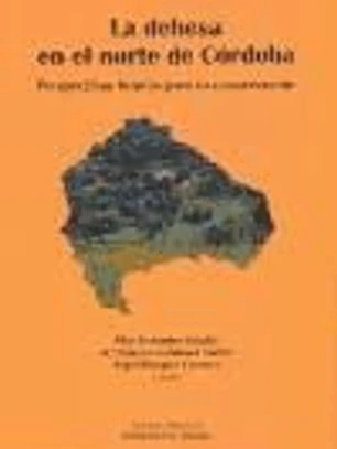 Los sistemas de la dehesa en el norte de Córdoba : perspectivas futuras para su conservación