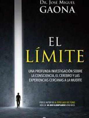 El límite: Una profunda investigación sobre la consciencia, el cerebro y las experiencias cercanas a la muerte
