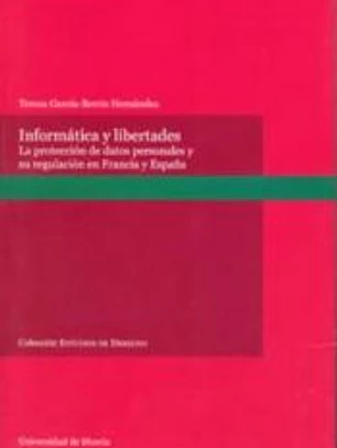 Informática y libertades. La protección de datos personales y su regulación en Francia y España