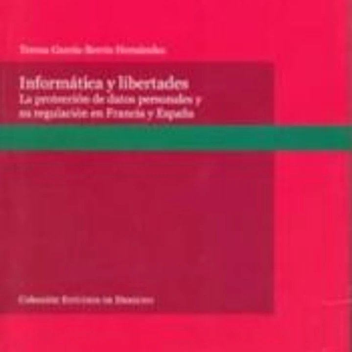 Informática y libertades. La protección de datos personales y su regulación en Francia y España 1