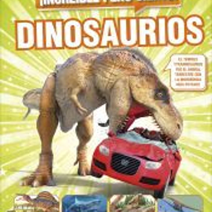 ¡Increíble pero cierto! Dinosaurios 1