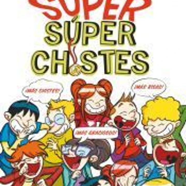 Súper Chistes - SÚPER Súper Chistes: El mejor libro de chistes para niños y niñas 1