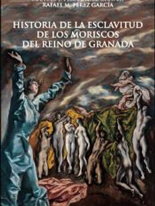 Historia de la esclavitud de los moriscos del reino de Granada