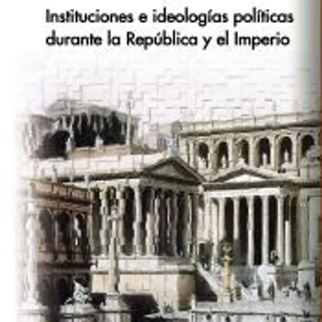 ROMA. Instituciones e ideologías políticas durante la República y el Imperio 1