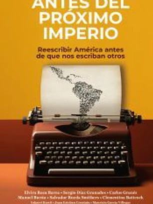 Antes del próximo imperio: Reescribir América antes de que nos escriban otros