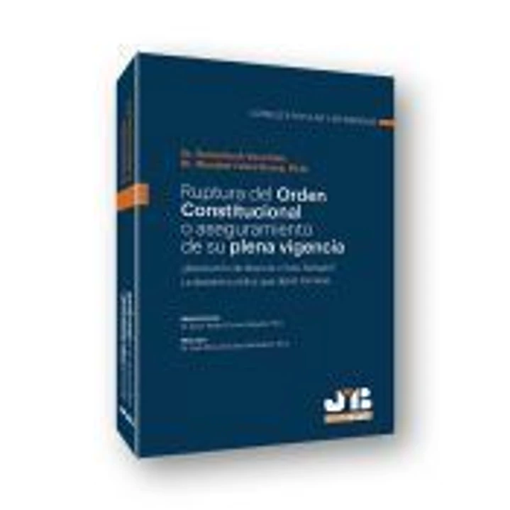 Ruptura del orden constitucional o aseguramiento de su plena vigencia 1