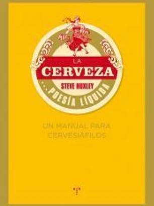 La cerveza... poesía líquida. Un manual para cervesiáfilos