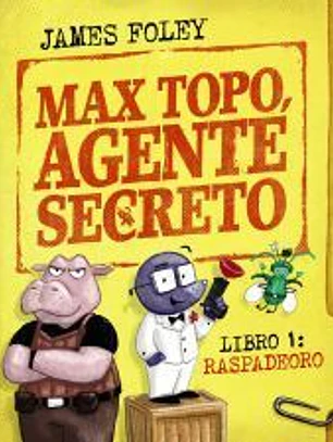 Max Topo, agente secreto. Libro 1: Raspadeoro