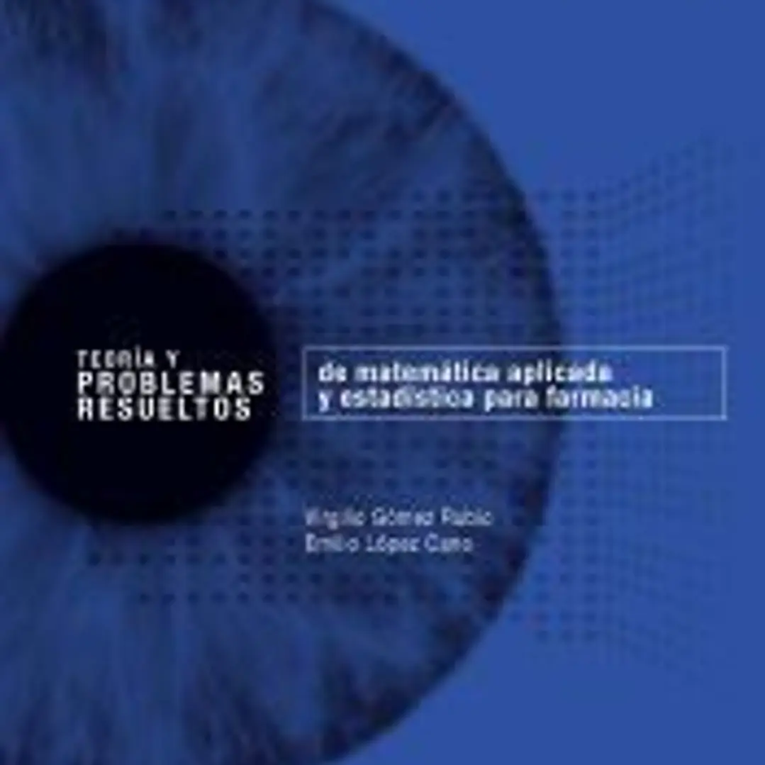 Teoría y problemas resueltos de matemática aplicada y estadística para farmacia 1