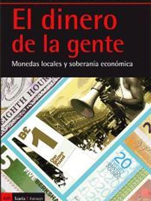 El dinero de la gente: monedas locales y soberanía económica