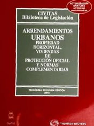 Arrendamientos Urbanos, Propiedad Horizontal, Viviendas de Protección Oficial y Normas Complementarias
