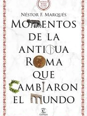 Momentos de la antigua Roma que cambiaron el mundo