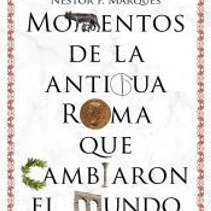 Momentos de la antigua Roma que cambiaron el mundo 1