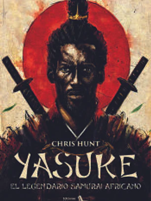YASUKE (EL LEGENDARIO SAMUR?I AFRICANO)