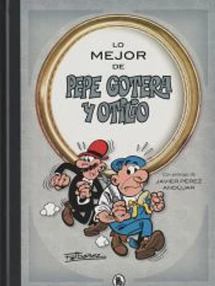 Lo mejor de Pepe Gotera y Otilio (Lo mejor de...)