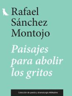 PAISAJES PARA ABOLIR LOS GRITOS 9788412881967 