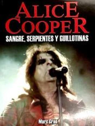 ALICE COOPER. SANGRE, SERPIENTES Y GUILLOTINAS
