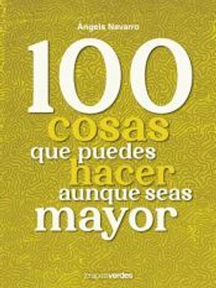 100 cosas que no puedes dejar de hacer aunque seas mayor
