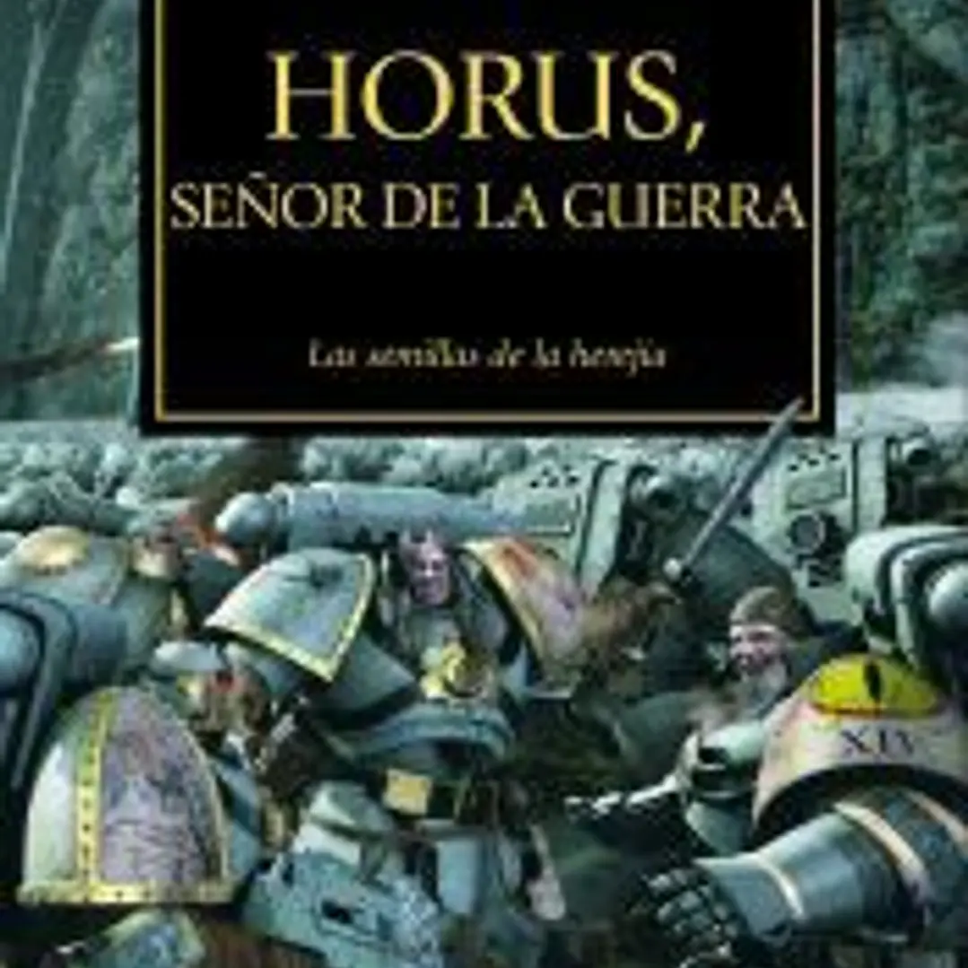 La herejía de Horus 1. Horus, señor de la guerra : las semillas de la herejía 1