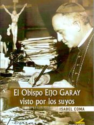 EL OBISPO EIJO GARAY VISTO POR LOS SUYOS