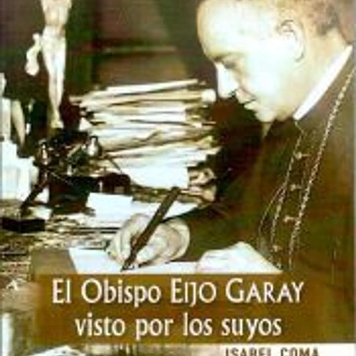 EL OBISPO EIJO GARAY VISTO POR LOS SUYOS 1