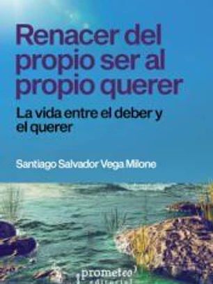 RENACER DEL PROPIO SER AL PROPIO QUERER
