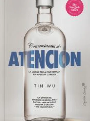 Comerciantes de atención . La lucha épica por entrar en nuestra cabeza