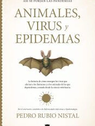 ASÍ SE FORJAN LAS PANDEMIAS. ANIMALES, VIRUS Y EPIDEMIAS
