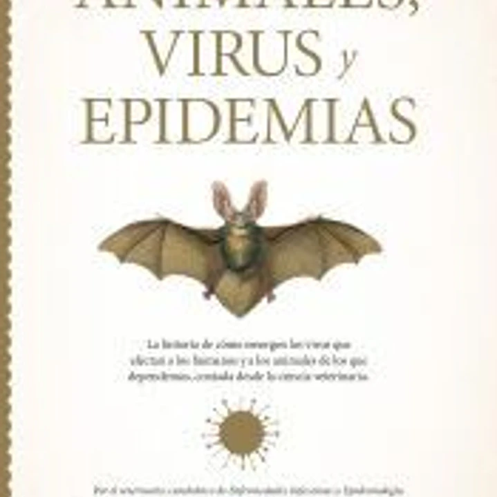 ASÍ SE FORJAN LAS PANDEMIAS. ANIMALES, VIRUS Y EPIDEMIAS 1