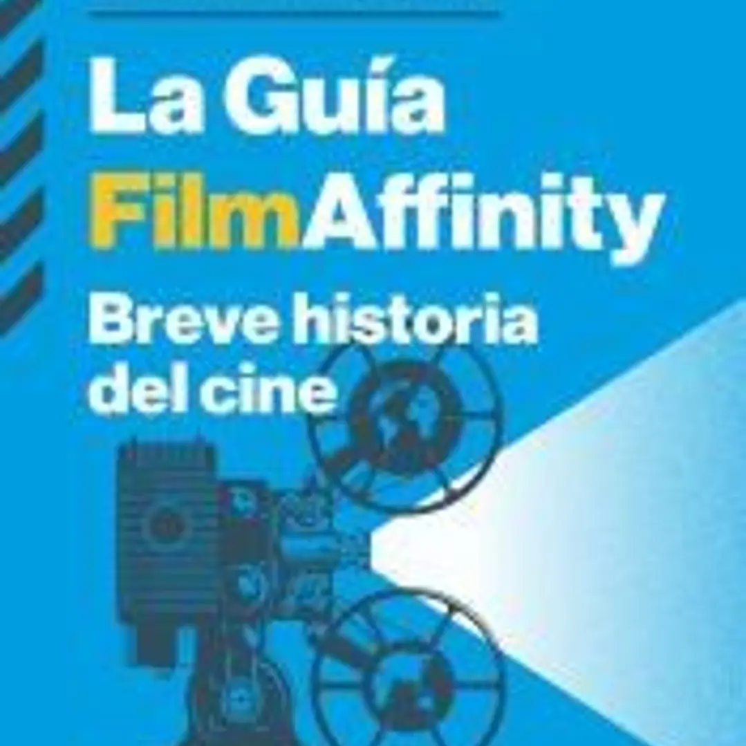La guía FilmAffinity: Breve historia del cine 1
