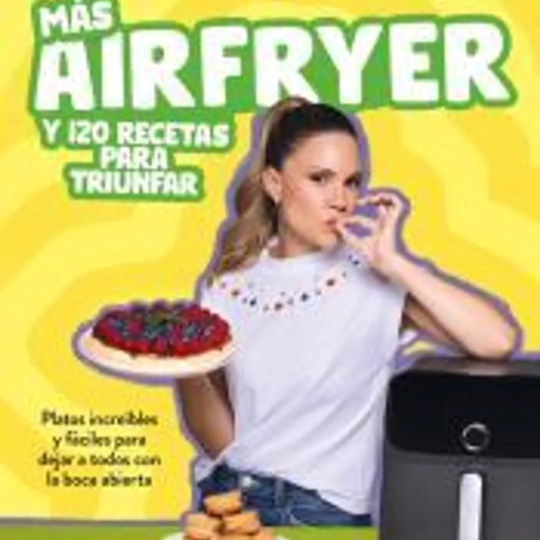 Más airfryer y 120 recetas para triunfar 1