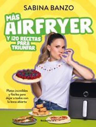 Más airfryer y 120 recetas para triunfar