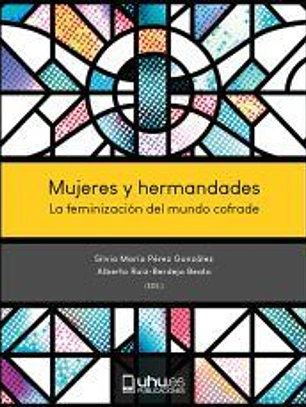 Mujeres y hermandades: La feminización del mundo cofrade