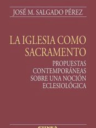 La Iglesia como sacramento: Propuestas contemporáneas sobre una noción eclesiológica