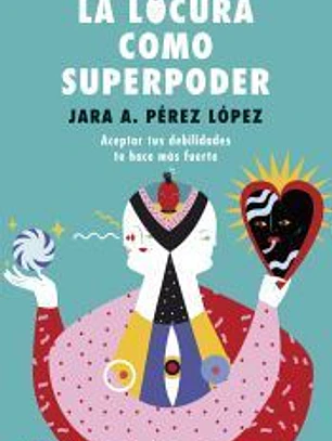 La locura como superpoder: Guía para revolcarse en el fango