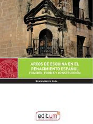 Arcos de esquina en el Renacimiento español.: Función, froma y construcción.