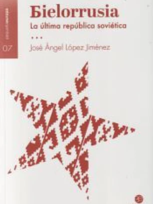 Bielorrusia: La última república soviética