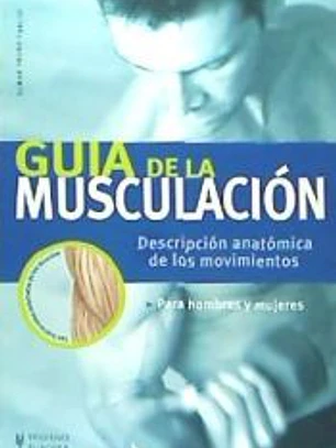 Guía de la musculación. Descripción anatómica de los movimientos