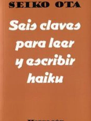 SEIS CLAVES PARA LEER Y ESCRIBIR HAIKU