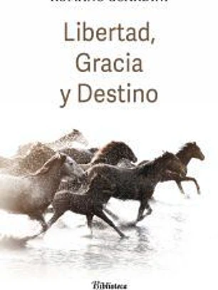 LIBERTAD GRACIA Y DESTINO