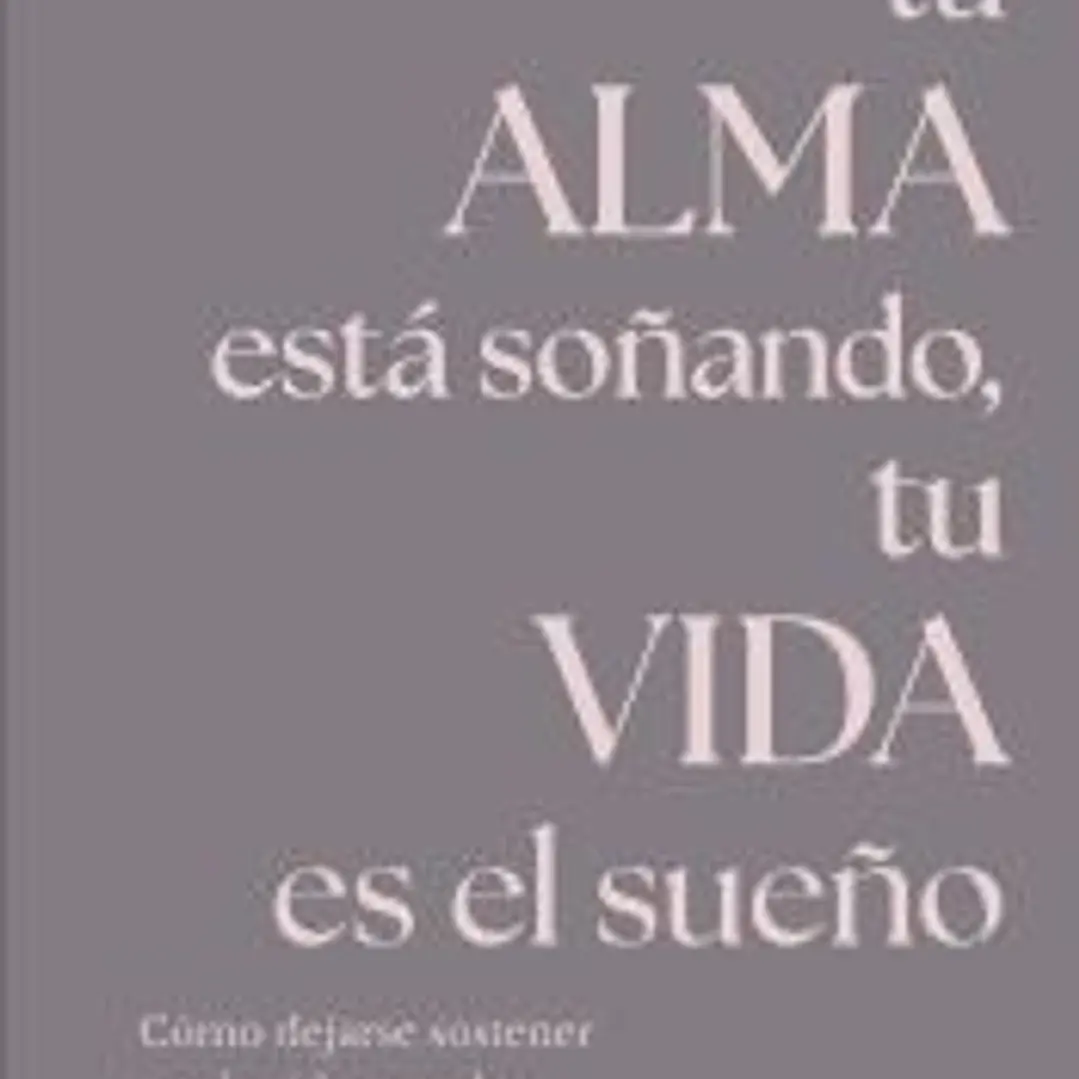 Tu alma está soñando, tu vida es el sueño 1