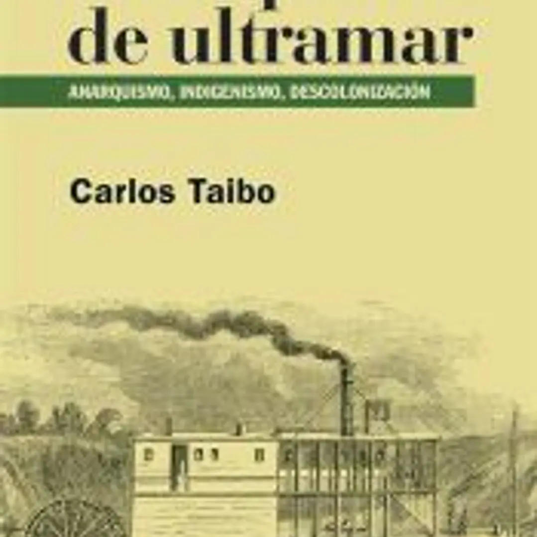 Anarquistas de ultramar: Anarquismo, indigenismo, descolonización 1