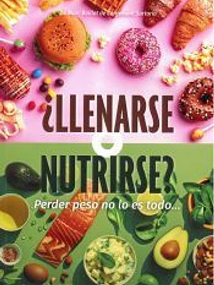 ¿Llenarse o nutrirse? Perder peso no lo es todo....