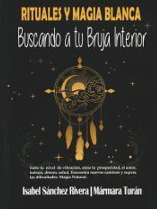 Rituales y Magia Blanca. Buscando a tu Bruja interior